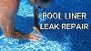 How To Patch A Pool Liner Leak Pool Liner Leak Repair Under Water Pool Liner Patching