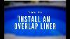 Overlap Liner Installation Video